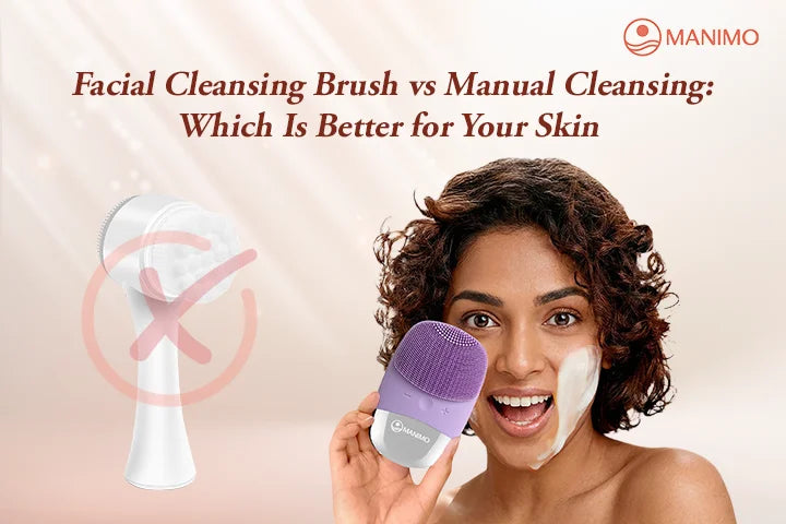 Facial Cleansing Brush vs Manual Cleansing: Which Is Better for Your Skin 