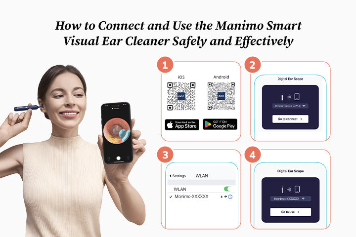 How to Connect and Use the Manimo Smart Visual Ear Cleaner Safely and Effectively